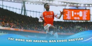 tac-dong-khi-asenal-ban-addie-nketiah