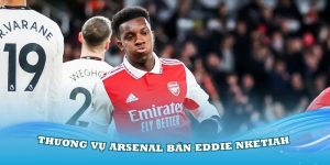 Arsenal bán Eddie Nketiah