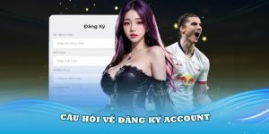 cau-hoi-thuong-gap-ve-dang-ky-account