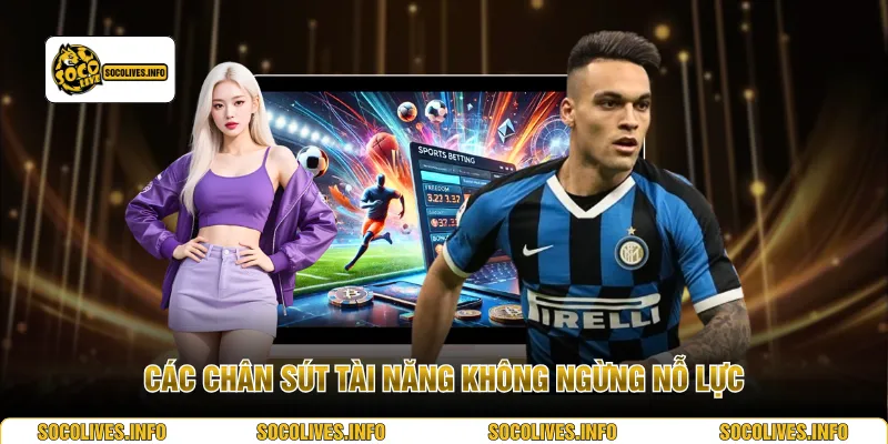 Các chân sút tài năng không ngừng nỗ lực