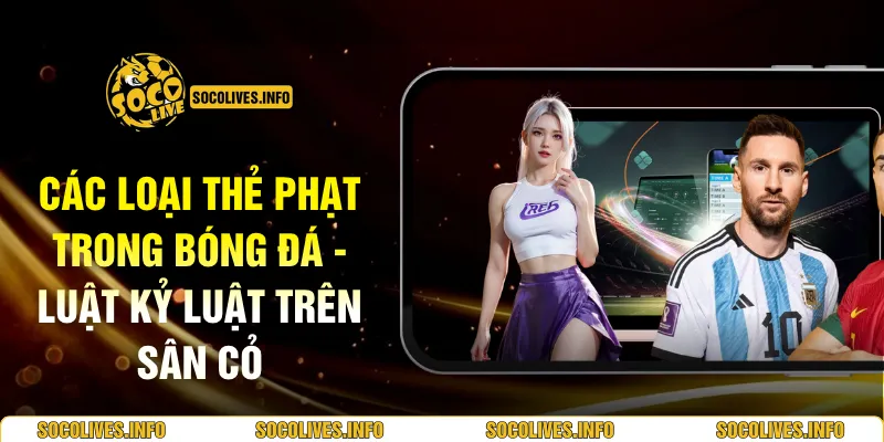 Các Loại Thẻ Phạt Trong Bóng Đá