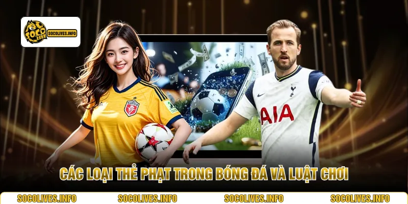 Các loại thẻ phạt trong bóng đá và luật chơi