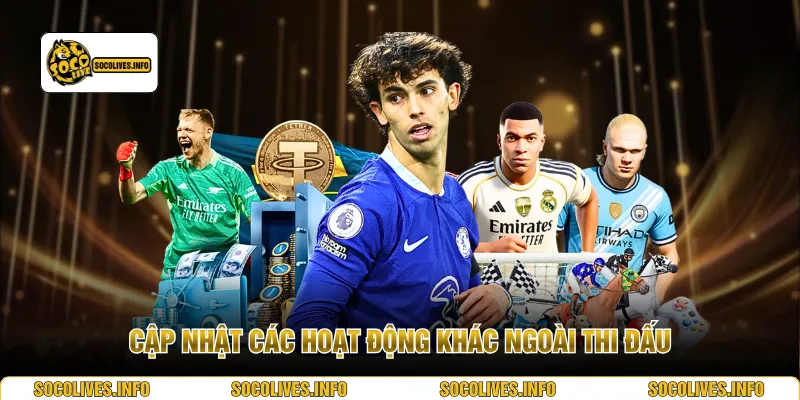 Cập nhật các hoạt động khác ngoài thi đấu