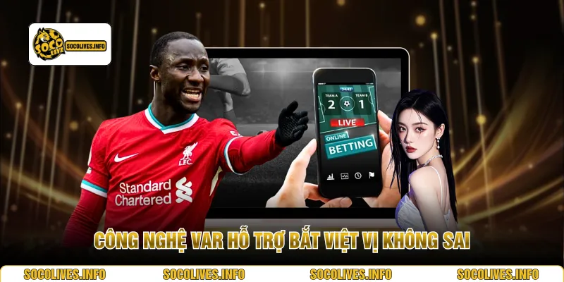Công nghệ VAR hỗ trợ bắt việt vị không sai