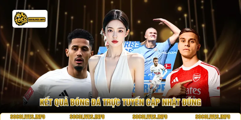 Kết quả bóng đá trực tuyến cập nhật đúng