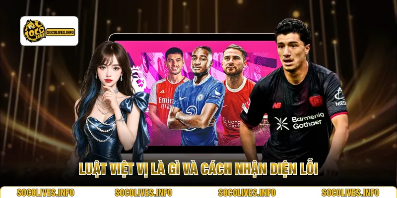 Luật việt vị là gì và cách nhận diện lỗi