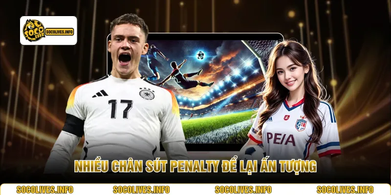 Nhiều chân sút Penalty để lại ấn tượng