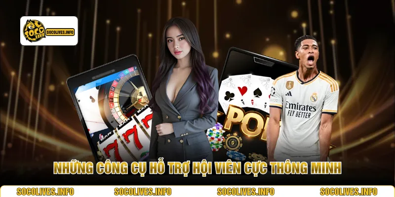 Những công cụ hỗ trợ hội viên cực thông minh