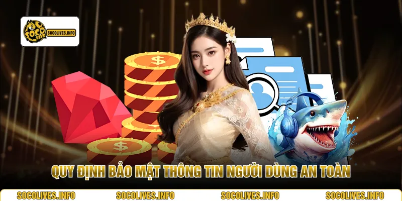 Quy định bảo mật thông tin người dùng an toàn