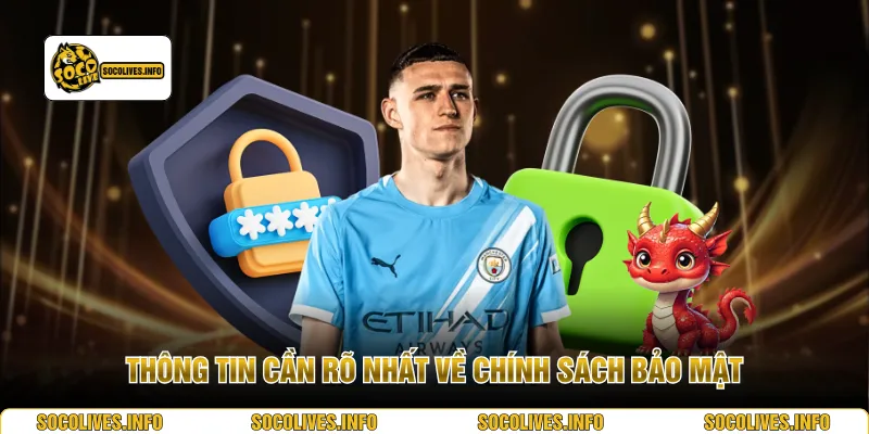 Thông tin cần rõ nhất về chính sách bảo mật