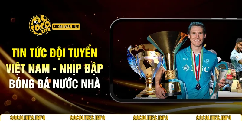 Tin Tức Đội Tuyển Việt Nam