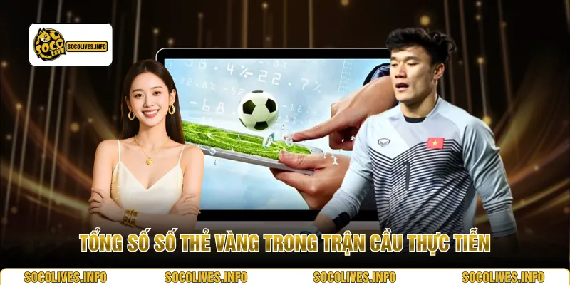 Tổng số số thẻ vàng trong trận cầu thực tiễn
