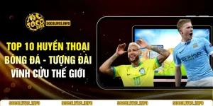 Top 10 Huyền Thoại Bóng Đá