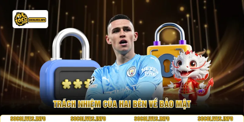 Trách nhiệm của hai bên về bảo mật