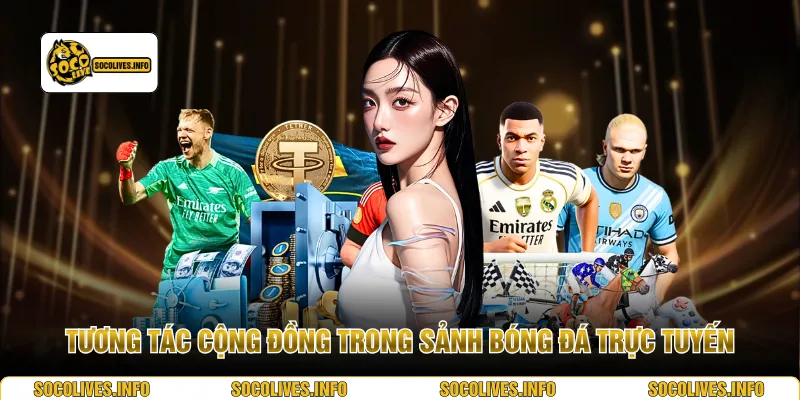 Tương tác cộng đồng trong sảnh bóng đá trực tuyến